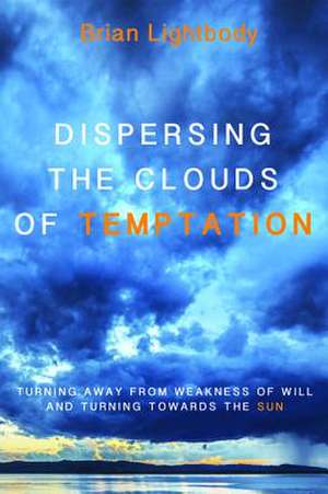 Dispersing the Clouds of Temptation de Brian Lightbody