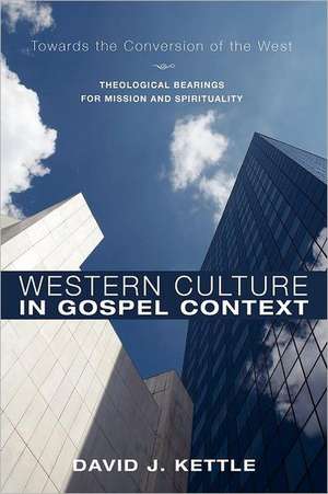 Western Culture in Gospel Context: Theological Bearings for Mission and Spirituality de David J. Kettle