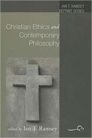 Christian Ethics and Contemporary Philosophy de Ian T. Ramsey