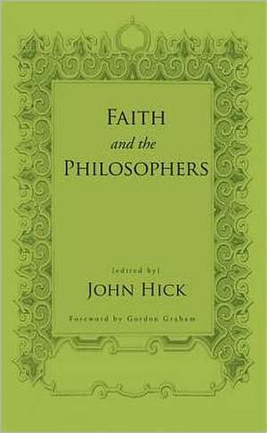 Faith and the Philosophers de John Hick