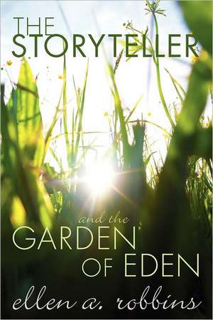 The Storyteller and the Garden of Eden de Ellen A. Robbins