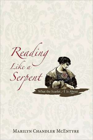 Reading Like a Serpent: What the Scarlet A is about de Marilyn Chandler McEntyre