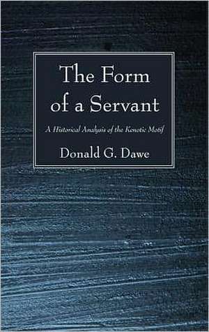 The Form of a Servant: A Historical Analysis of the Kenotic Motif de Donald G. Dawe