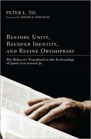 Restore Unity, Recover Identity, and Refine Orthopraxy de Peter L. Tie