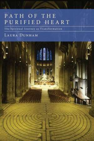 Path of the Purified Heart: The Spiritual Journey as Transformation de Laura Dunham