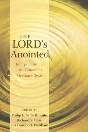 The Lord's Anointed: Interpretation of Old Testament Messianic Texts de Philip E. Satterthwaite