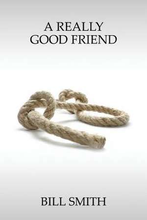 A Really Good Friend de Bill Smith