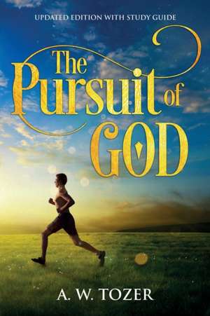 The Pursuit of God de A. W. Tozer