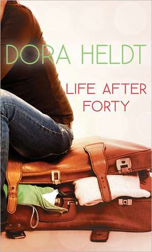 Life After Forty de Dora Heldt