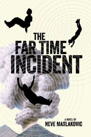 The Far Time Incident de Neve Maslakovic