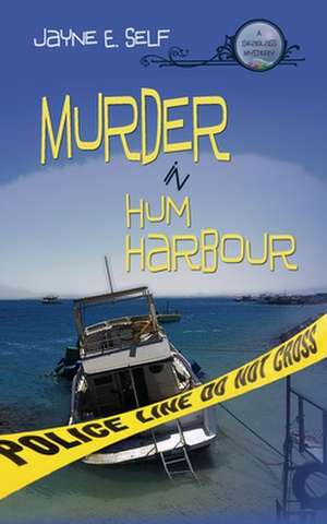 Murder In Hum Harbour: A Seaglass Mystery de Jayne E. Self