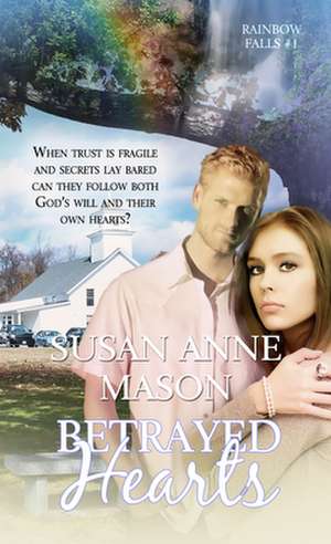 Betrayed Hearts de Susan Anne Mason