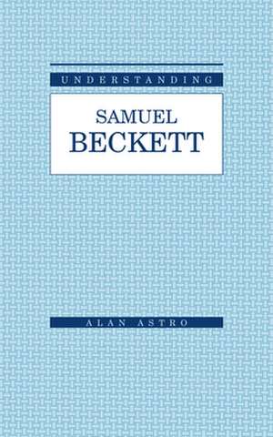 Understanding Samuel Beckett de Alan Astro