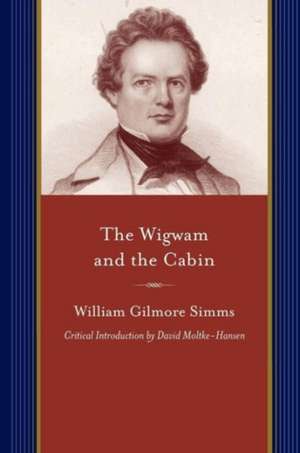 The Wigwam and the Cabin de William Gilmore Simms