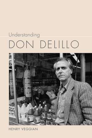 Understanding Don Delillo de Henry Veggian