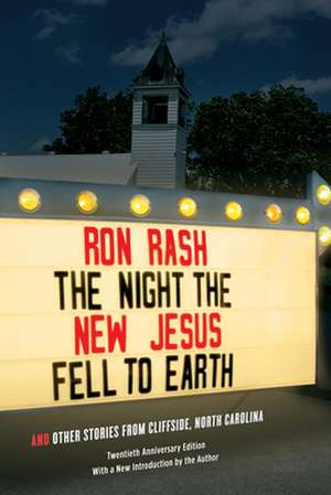 The Night the New Jesus Fell to Earth: And Other Stories from Cliffside, North Carolina, Twentieth Anniversary Edition de Ron Rash