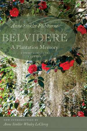 Belvidere: A Plantation Memory, Commemorative Edition de Anne Sinkler Fishburne