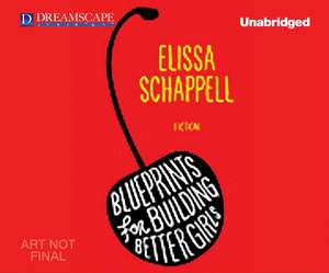 Blueprints for Building Better Girls: Fiction de Elissa Schappell