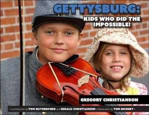 Gettysburg: Kids Who Did the Impossible de Gregory Christianson