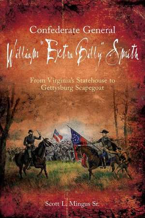 Confederate General William "Extra Billy" Smith de Scott L Mingus