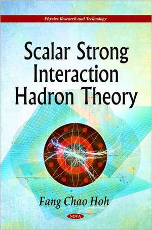 Scalar Strong Interaction Hadron Theory de Fang Chao Hoh