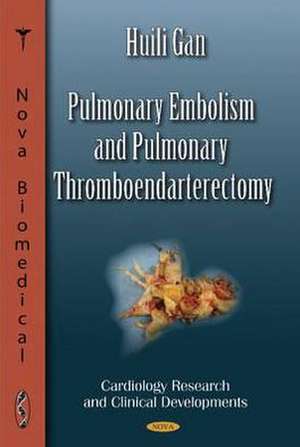 Pulmonary Embolism & Pulmonary Thromboendarterectomy de Huili Gan