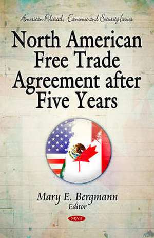 North American Free Trade Agreement After Five Years de Mary E. Bergmann