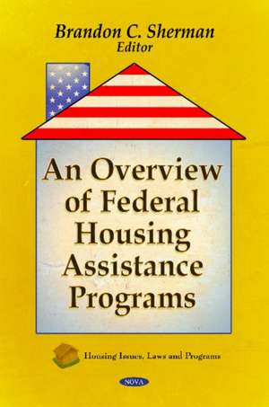 Overview of Federal Housing Assistance Programs de Brandon C Sherman