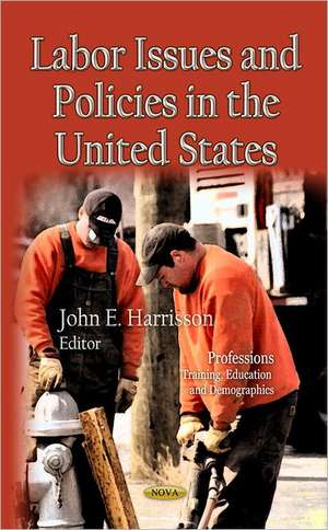 Labor Issues & Policies in the U.S. de John E. Harrisson