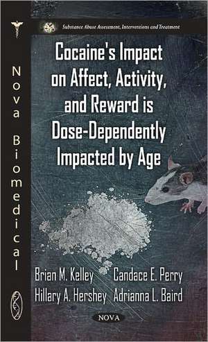 Cocaine's Impact on Affect, Activity & Reward is Dose-Dependently Impacted by Age de Brian M Kelley