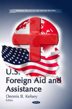 U.S. Foreign Aid & Assistance de Dennis B. Kelsey