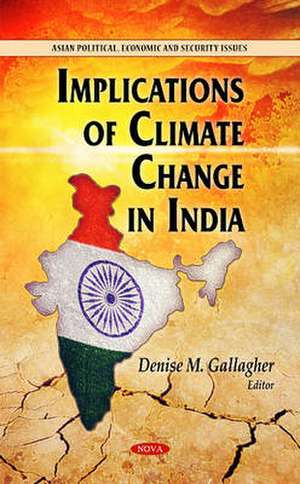 Implications of Climate Change in India de Denise M. Gallagher