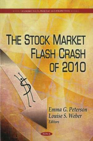 The Stock Market Flash Crash of 2010 de Emma G. Peterson