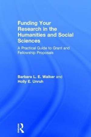 Funding Your Research in the Humanities and Social Sciences: A Practical Guide to Grant and Fellowship Proposals de Barbara Walker