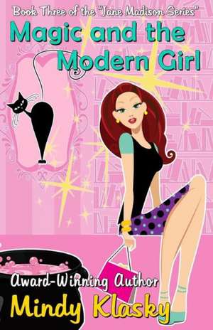 Magic and the Modern Girl de Mindy Klasky