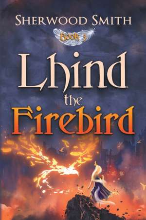 LHIND THE FIREBIRD de Sherwood Smith