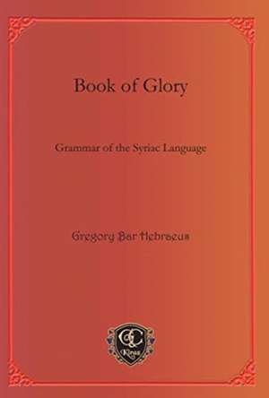 Book of Glory de Gregory Abulfaraj Bar Hebraeus