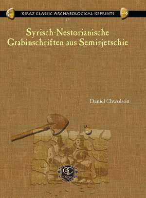 Syrisch-Nestorianische Grabinschriften Aus Semirjetschie de Daniel Chwolson