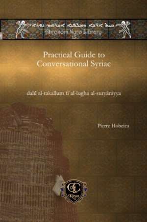 Hobeika, P: Practical Guide to Conversational Syriac de Pierre Hobeika