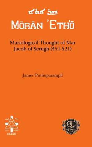 Mariological Thought of Mar Jacob of Serugh (451-521) de James Puthuparampil