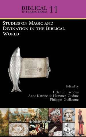 Studies on Magic and Divination in the Biblical World de Anne Katrine de Hemmer Gudme