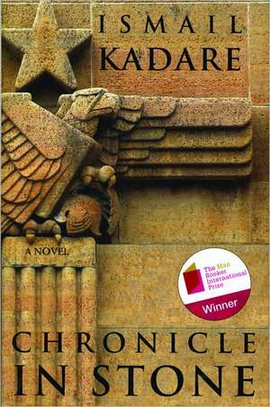 Chronicle in Stone de Ismail Kadare