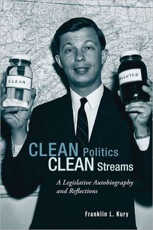 Clean Politics, Clean Streams de Franklin L. Kury