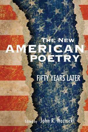 The New American Poetry: Fifty Years Later de John R. Woznicki