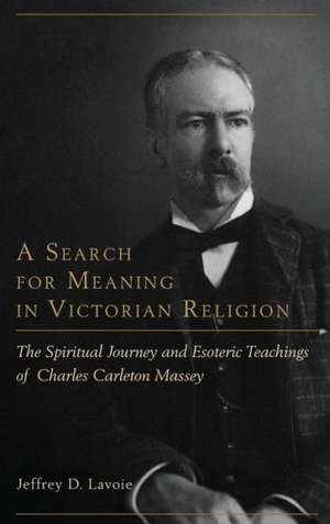 A Search for Meaning in Victorian Religion de Jeffrey D. Lavoie