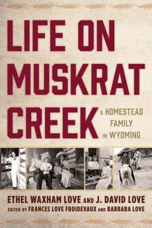 Life on Muskrat Creek de Ethel Waxham Love