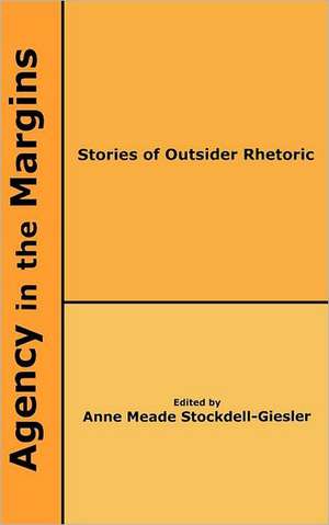 Agency in the Margins: Stories of Outsider Rhetoric