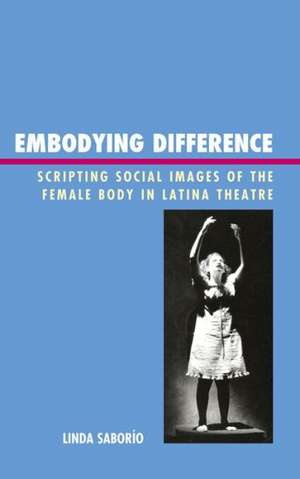 Embodying Difference de Linda Saborio