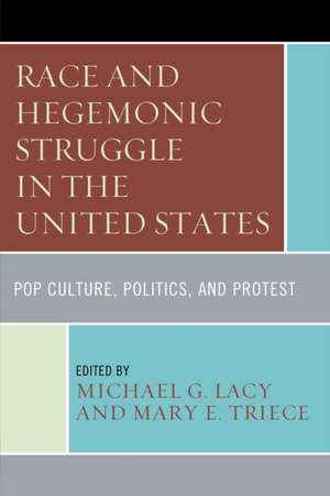 Race and Hegemonic Struggle in the United States de Michael G. Lacy