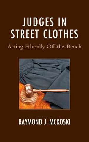 JUDGES IN STREET CLOTHESACTINPB de Raymond J. McKoski